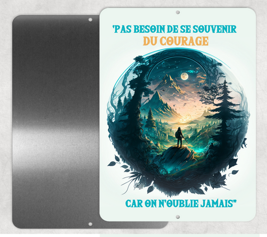 Affiche en métal "Pas besoin de souvenir DU COURAGE car on n'oublie jamais"